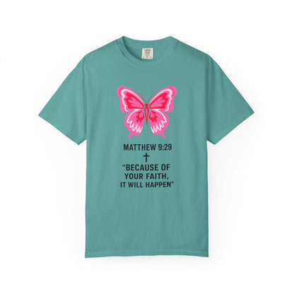 Faith Butterfly T-Shirt — Matthew 9:29 "Because of Your Faith, It Will Happen"