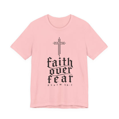 Faith Over Fear T-Shirt — Psalm 56:3 Cross Christian Tee