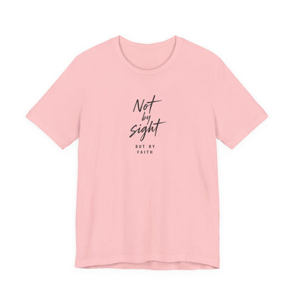 Faith T-Shirt — "Not by Sight but by Faith" Christian Graphic Tee