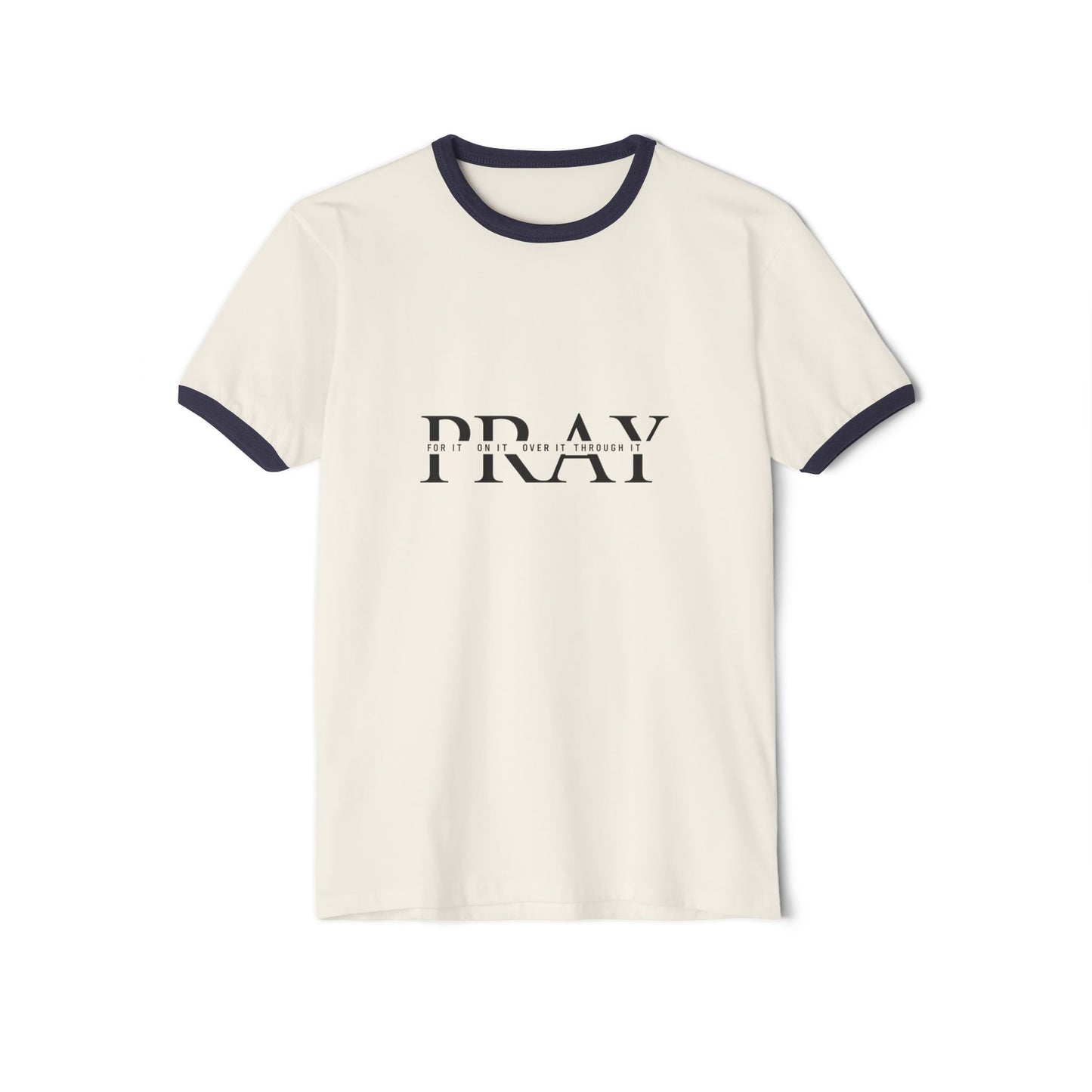 Pray On It, Over It, Through It Ringer T-Shirt