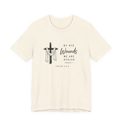 Christian T-Shirt – “By His Wounds We Are Healed” Cross Tee (Isaiah 53:5)