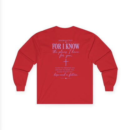 Inspirational Faith Long Sleeve Tee — "For I Know the Plans I Have for You"