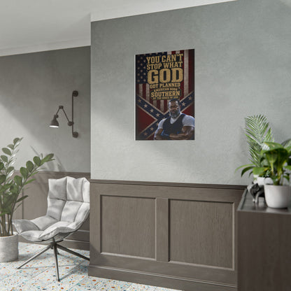 Rolled Poster — “You Can't Stop What God Got Planned” Southern American Patriotic Wall Art