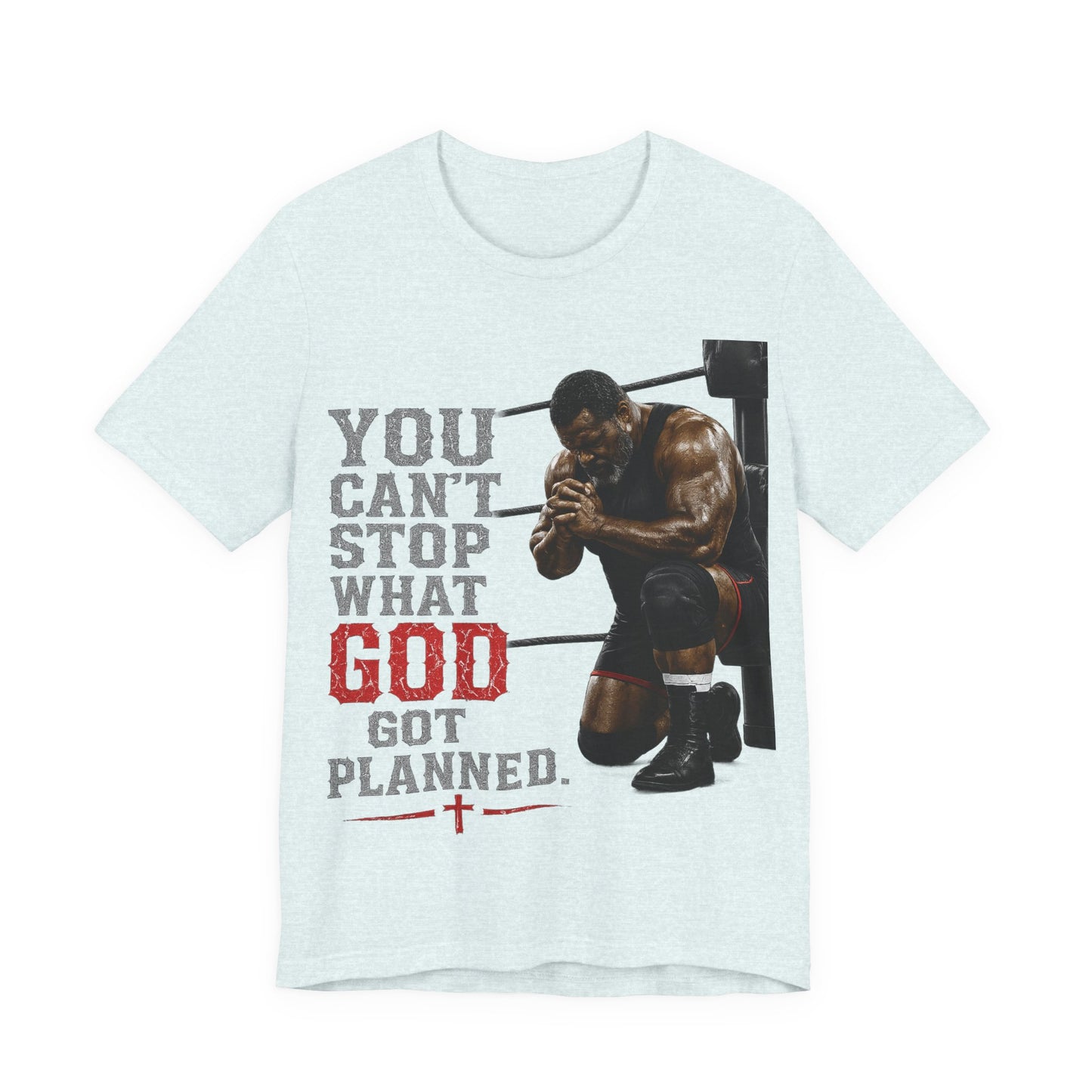 BIG FROST— "You Can't Stop What God Got Planned" UNISEX Shirt