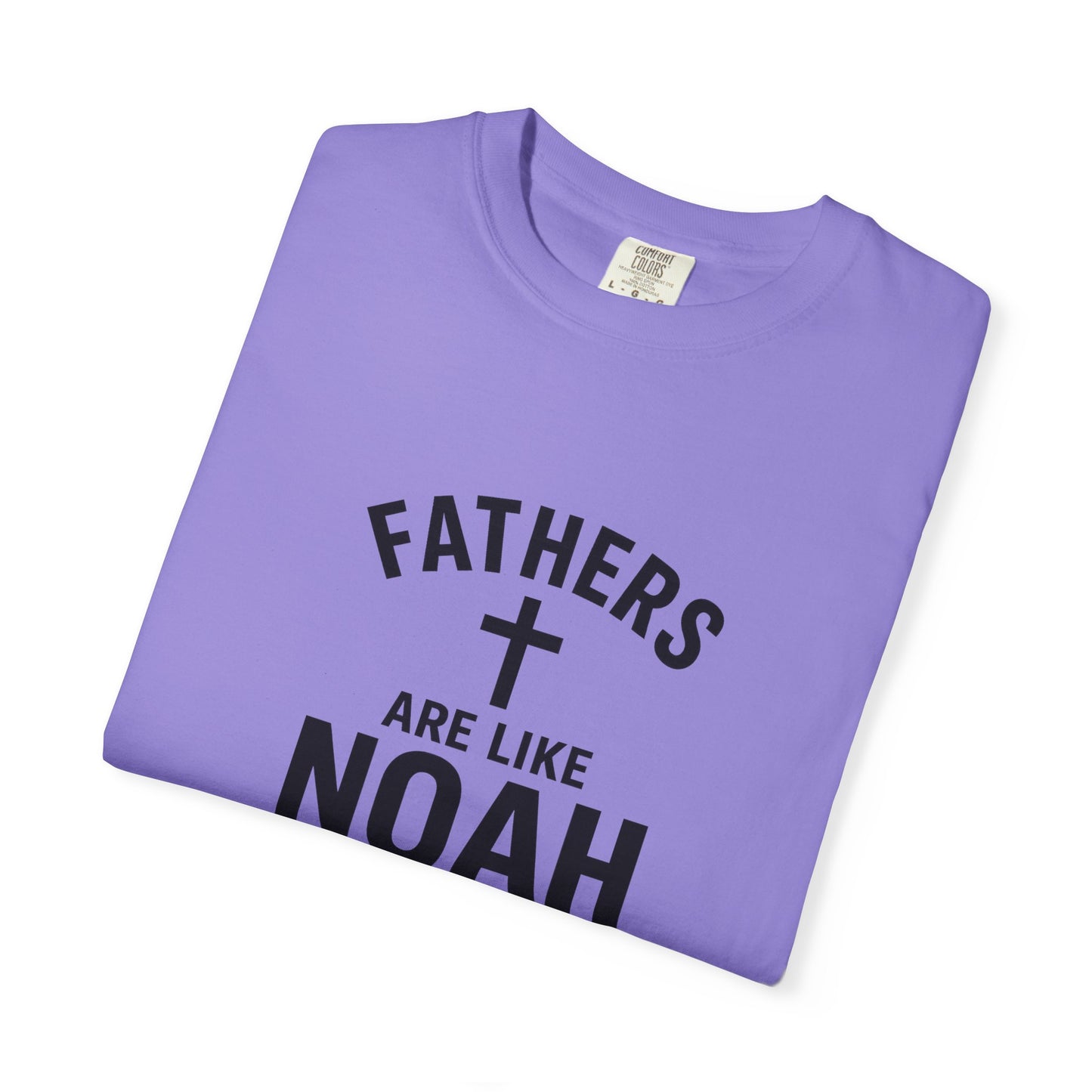 Patriotic Fathers Are Like Noah T-Shirt — "They Build Before the Storm Comes" (America 250)