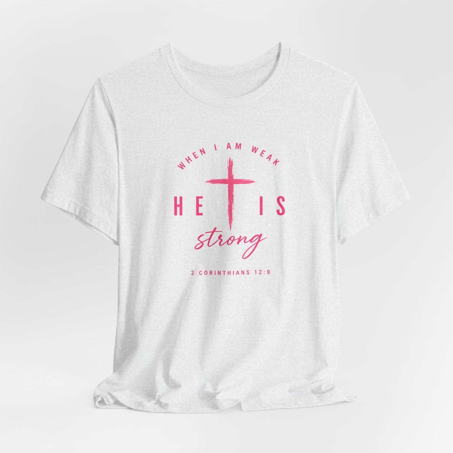 He Is Strong Tee – Christian Cross Inspirational T-Shirt (2 Corinthians 12:9)