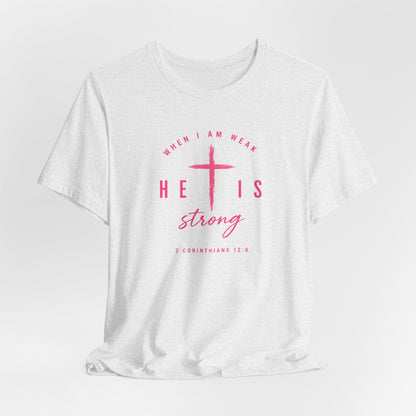 He Is Strong Tee – Christian Cross Inspirational T-Shirt (2 Corinthians 12:9)
