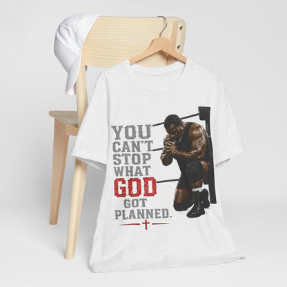 BIG FROST— "You Can't Stop What God Got Planned" UNISEX Shirt