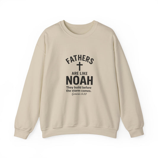 Christian Father Sweatshirt — "Fathers Are Like Noah" Inspirational Crewneck
