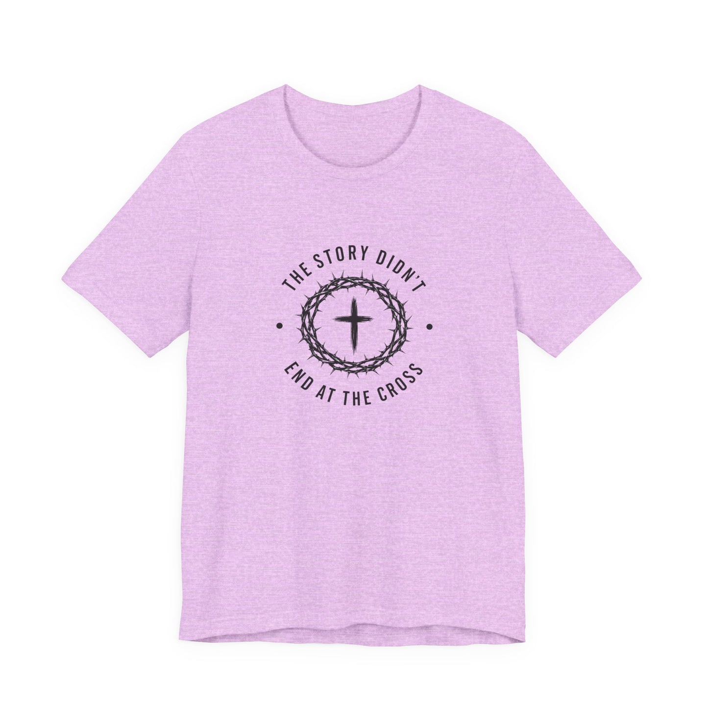 Christian T-Shirt "The Story Didn’t End at the Cross" — Faith Graphic Tee