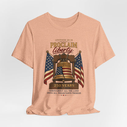 Proclaim Liberty Tee — Liberty Bell & American Flag Patriotic T-Shirt (250 Years)