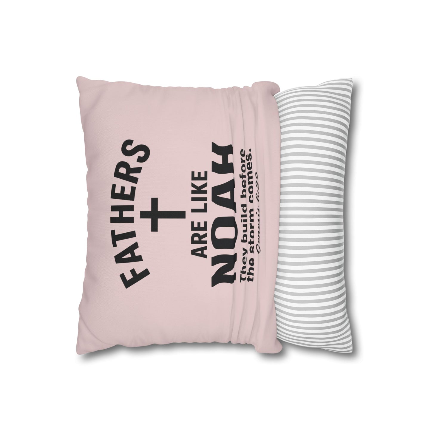 Fathers Are Like Noah Square Throw Pillowcase – Biblical Father’s Day Gift