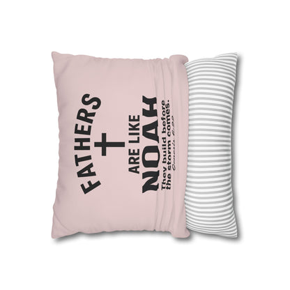 Fathers Are Like Noah Square Throw Pillowcase – Biblical Father’s Day Gift