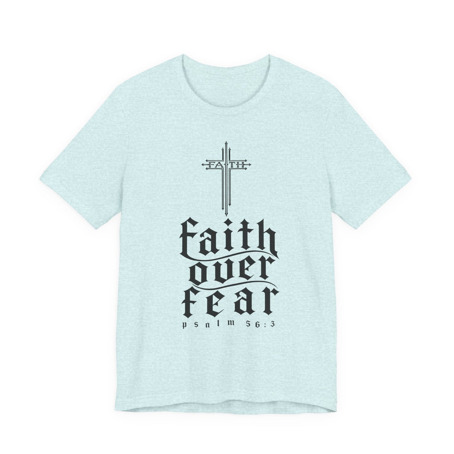 Faith Over Fear T-Shirt — Psalm 56:3 Cross Christian Tee