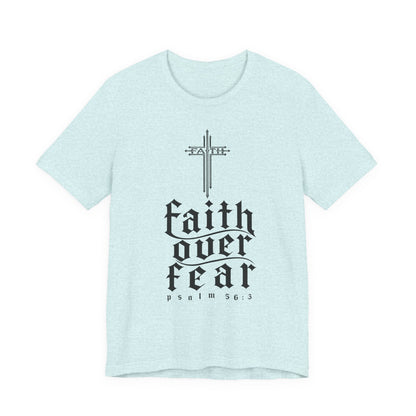 Faith Over Fear T-Shirt — Psalm 56:3 Cross Christian Tee