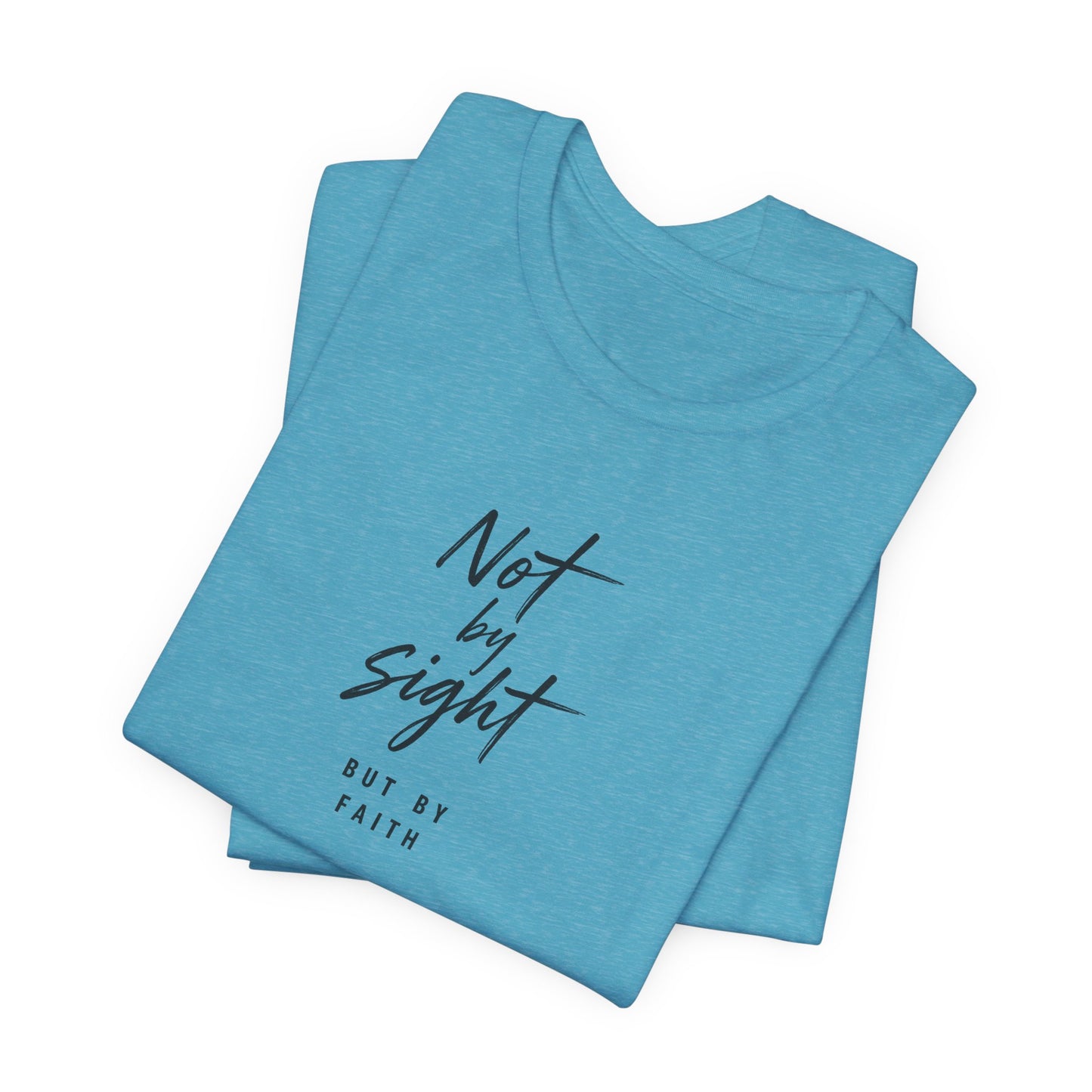 Faith T-Shirt — "Not by Sight but by Faith" Christian Graphic Tee
