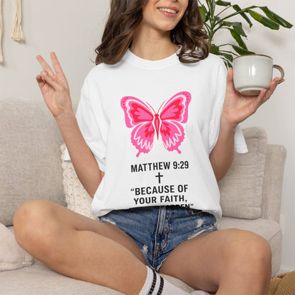Faith Butterfly T-Shirt — Matthew 9:29 "Because of Your Faith, It Will Happen"