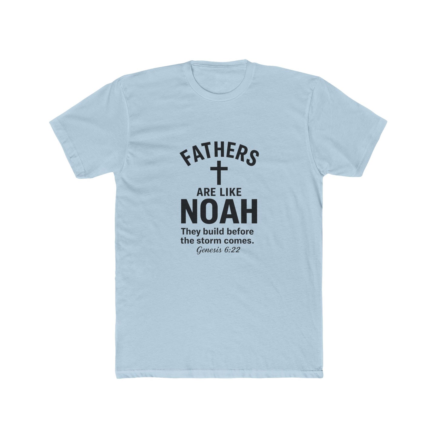 Fathers Are Like Noah Tee — Christian Father’s Day T-Shirt (Genesis 6:22)