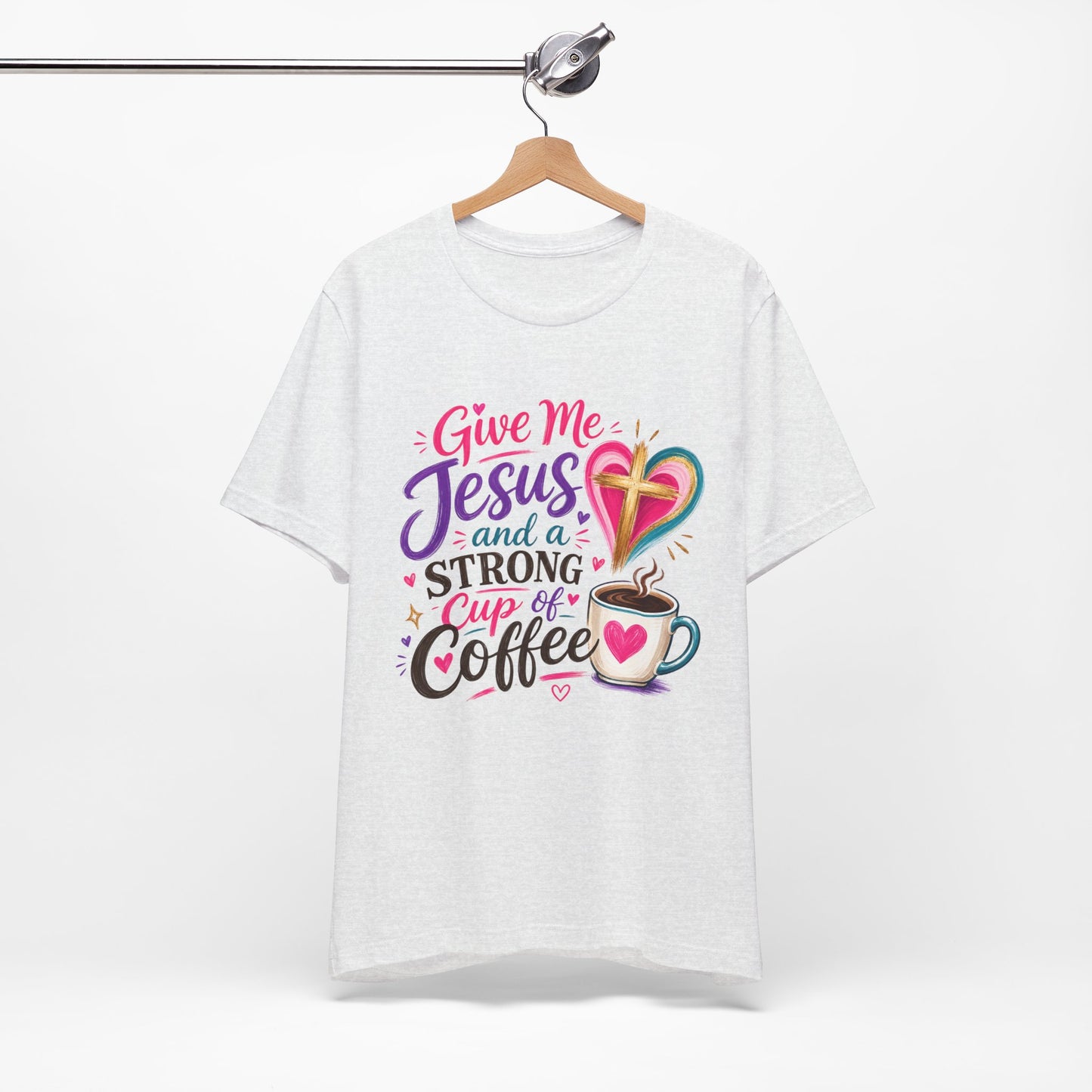 Christian Coffee T-Shirt — "Give Me Jesus and a Strong Cup of Coffee"