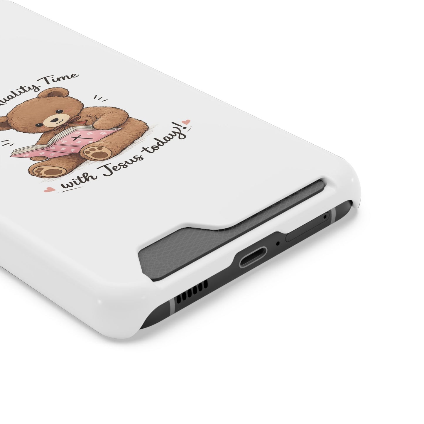 Phone Case — "Spend Quality Time with Jesus Today" Teddy Card Holder