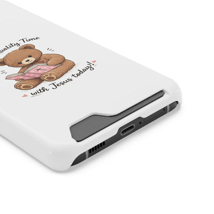 Phone Case — "Spend Quality Time with Jesus Today" Teddy Card Holder