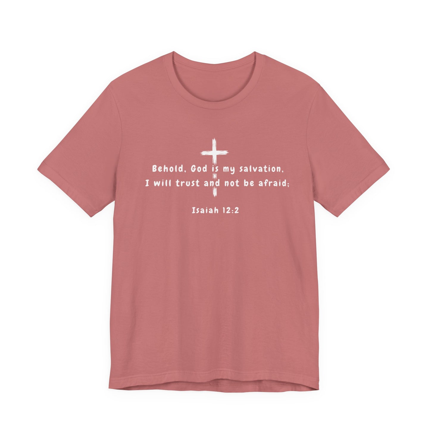 Christian T-Shirt — "Behold, God is my salvation" Isaiah 12:2 Cross Tee
