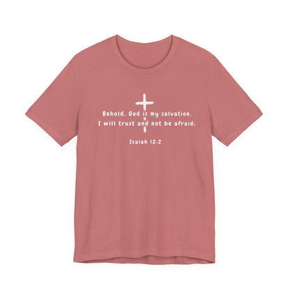 Christian T-Shirt — "Behold, God is my salvation" Isaiah 12:2 Cross Tee