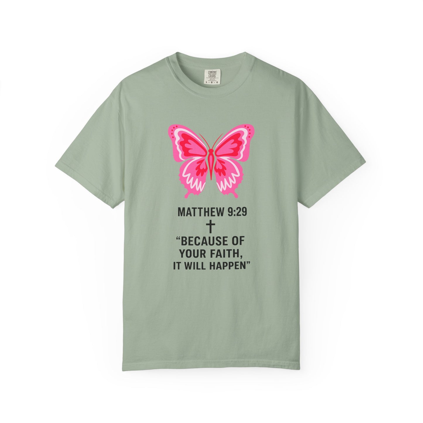 Faith Butterfly T-Shirt — Matthew 9:29 "Because of Your Faith, It Will Happen"